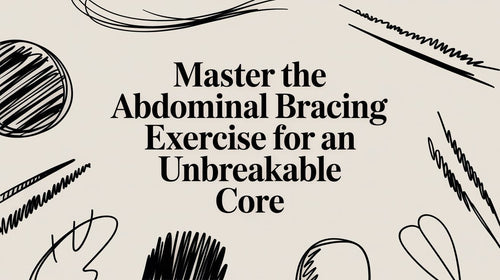 Master the Abdominal Bracing Exercise for an Unbreakable Core