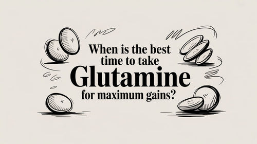 When Is the Best Time to Take Glutamine for Maximum Gains?
