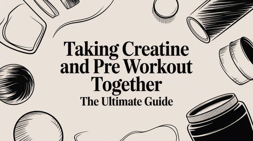 Taking Creatine and Pre Workout Together: Your Ultimate Guide