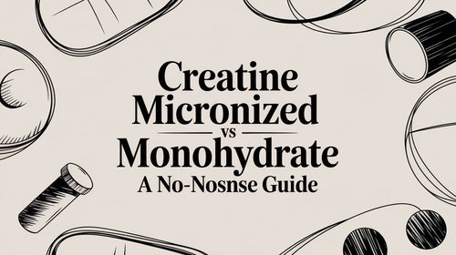 Creatine Micronized vs Monohydrate: A No-Nonsense Guide