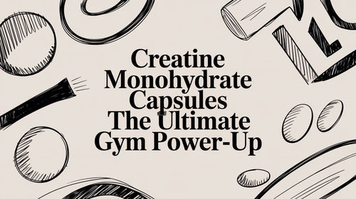 Creatine Monohydrate Capsules: Your Official Gym Power-Up