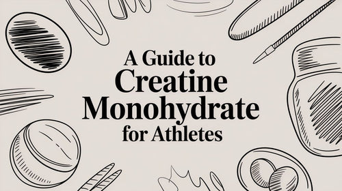 The Ultimate Guide to Creatine Monohydrate for Athletes