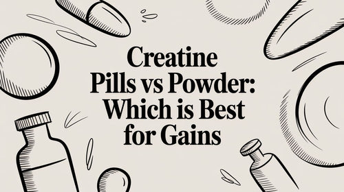 Creatine Pills vs. Powder: Which One Will Actually Get You Jacked?