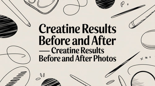 Creatine results before and after — Your Ultimate Transformation Guide