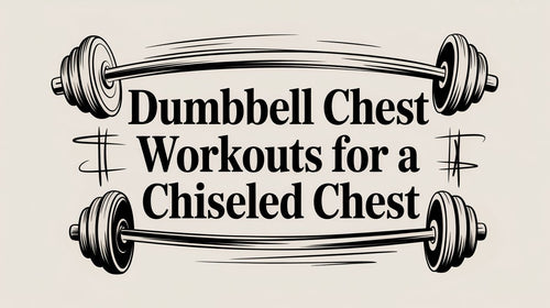 Dumbbell Chest Workouts For A Chiseled Chest
