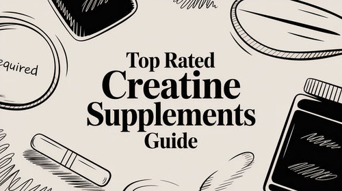 Your Ultimate Guide to Top Rated Creatine Supplements (That Actually Work)
