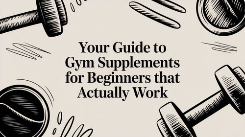 Your Guide to Gym Supplements for Beginners That Actually Work