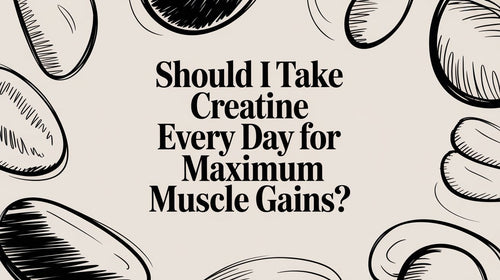 Should I Take Creatine Every Day for Maximum Muscle Gains?
