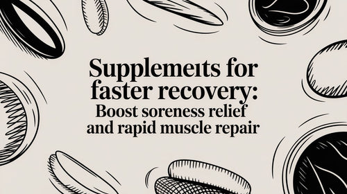 Supplements for faster recovery: Boost soreness relief and rapid muscle repair